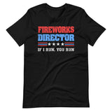 Fireworks Director If I Run You Run Shirt