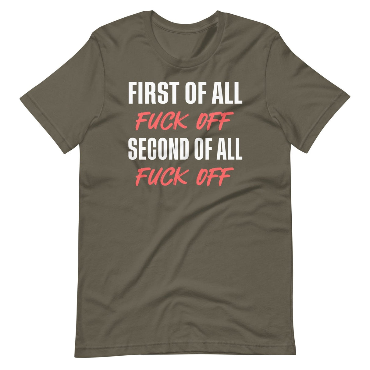 First Of All Fuck Off Second Of All Fuck Off Shirt