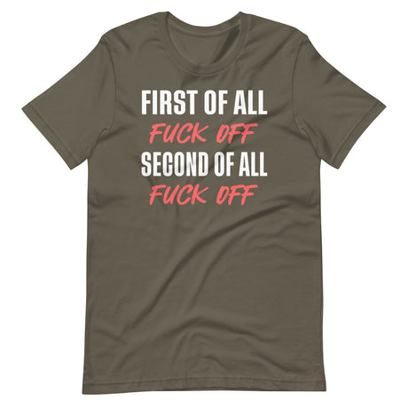 First Of All Fuck Off Second Of All Fuck Off Shirt