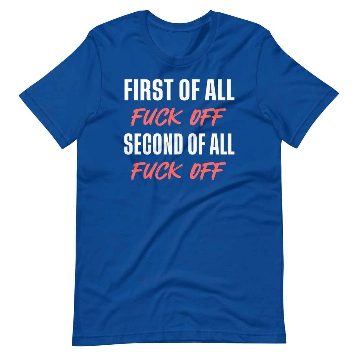 First Of All Fuck Off Second Of All Fuck Off Shirt