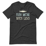 Fish More Bitch Less Shirt