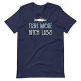 Fish More Bitch Less Shirt