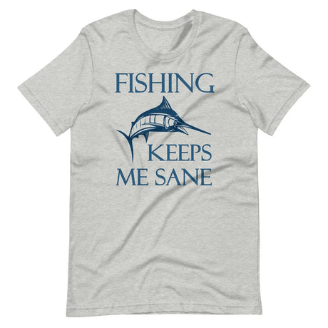 Fishing Keeps Me Sane Shirt