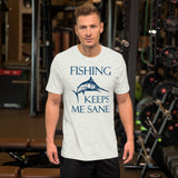 Fishing Keeps Me Sane Shirt