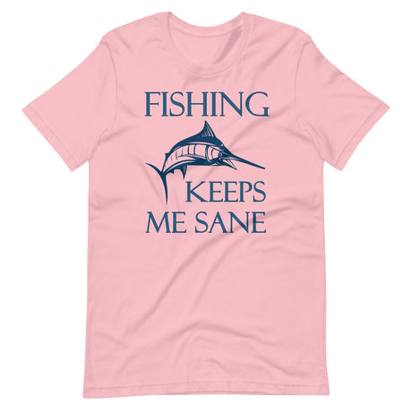 Fishing Keeps Me Sane Shirt