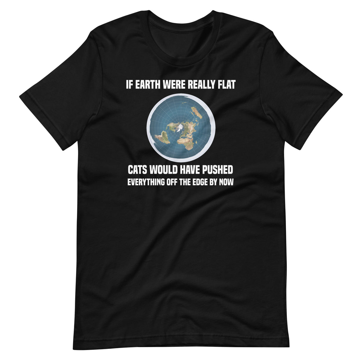 Flat Earth Cats Pushed Everything Off The Edge Shirt