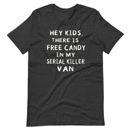 Free Candy In My Serial Killer Van Shirt