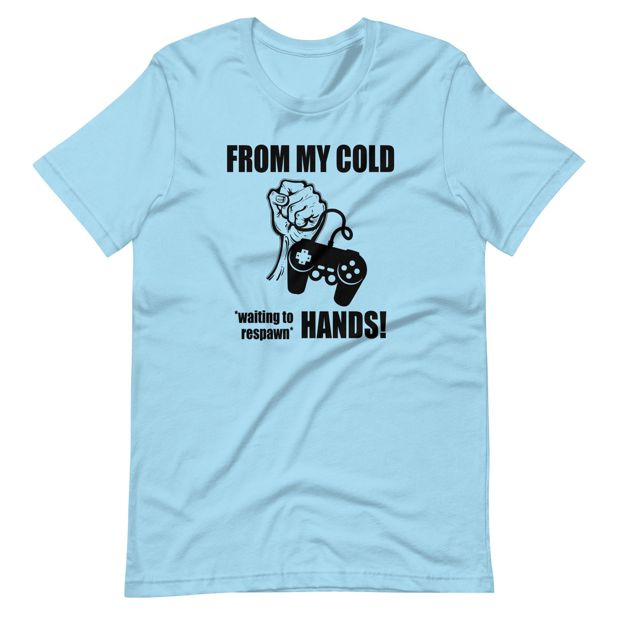 From My Cold Waiting To Respawn Hands Gamer Shirt