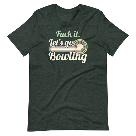 Fuck it Let's Go Bowling Shirt