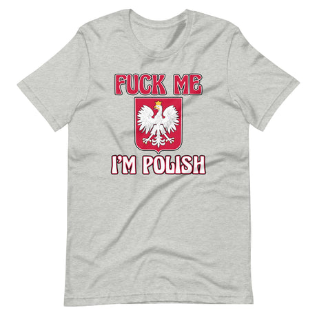 Fuck Me I'm Polish Shirt