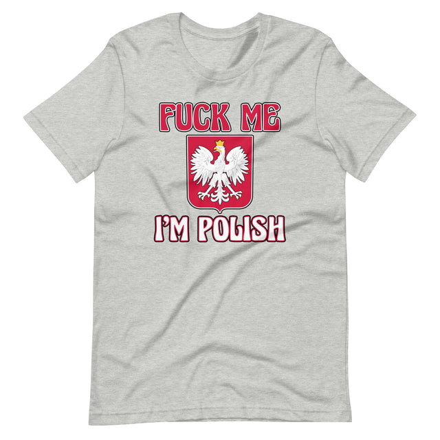 Fuck Me I'm Polish Shirt