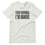 Fuck Normal I'm Magic Shirt