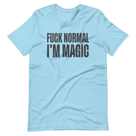 Fuck Normal I'm Magic Shirt