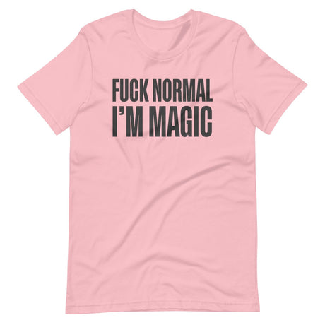 Fuck Normal I'm Magic Shirt