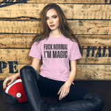 Fuck Normal I'm Magic Shirt