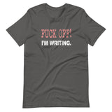 Fuck Off I'm Writing Shirt