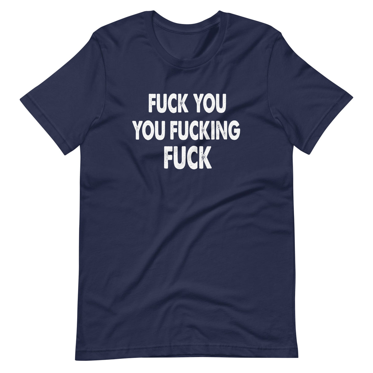 Fuck You You Fucking Fuck Shirt