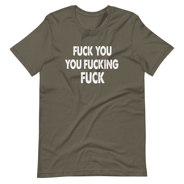 Fuck You You Fucking Fuck Shirt