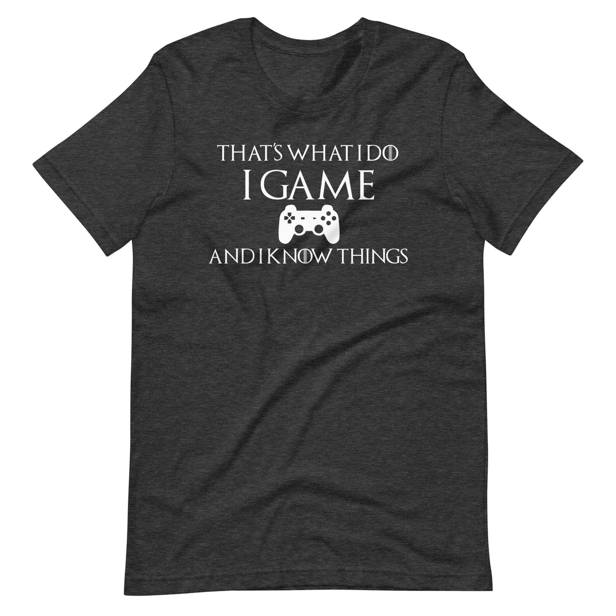 Game And I Know Things Shirt