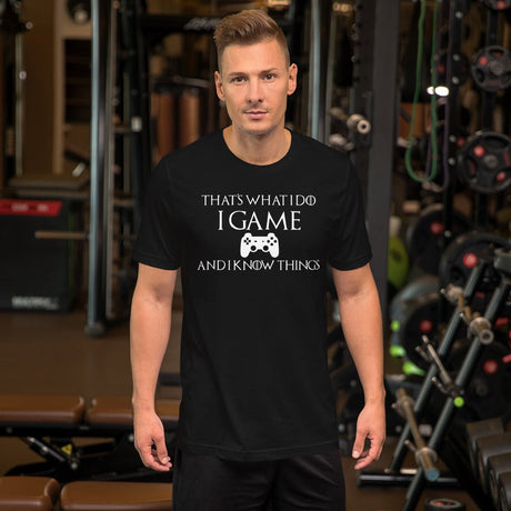 Game And I Know Things Shirt