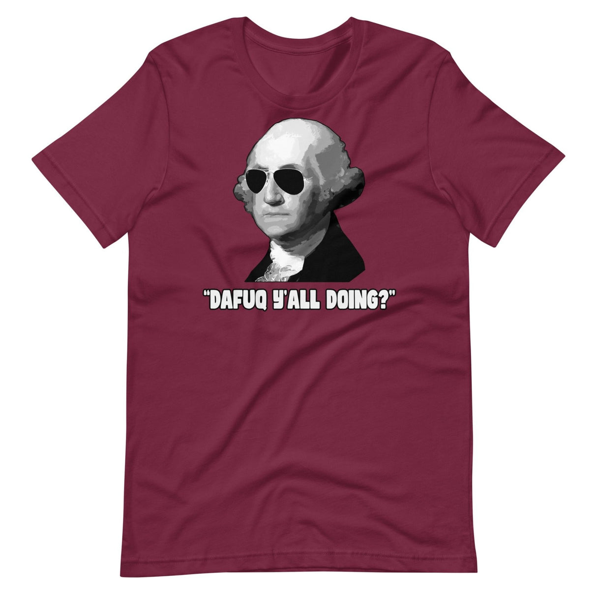 George Washington Dafuq Ya'll Doing Shirt