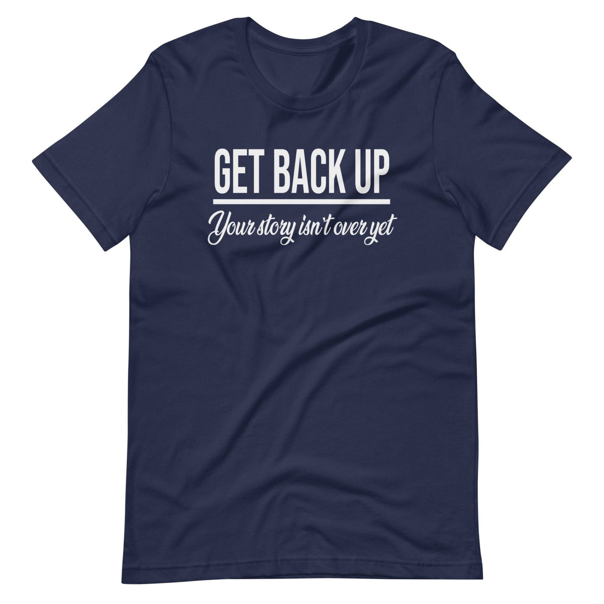 Get Back Up Your Story Isn't Over Yet Shirt