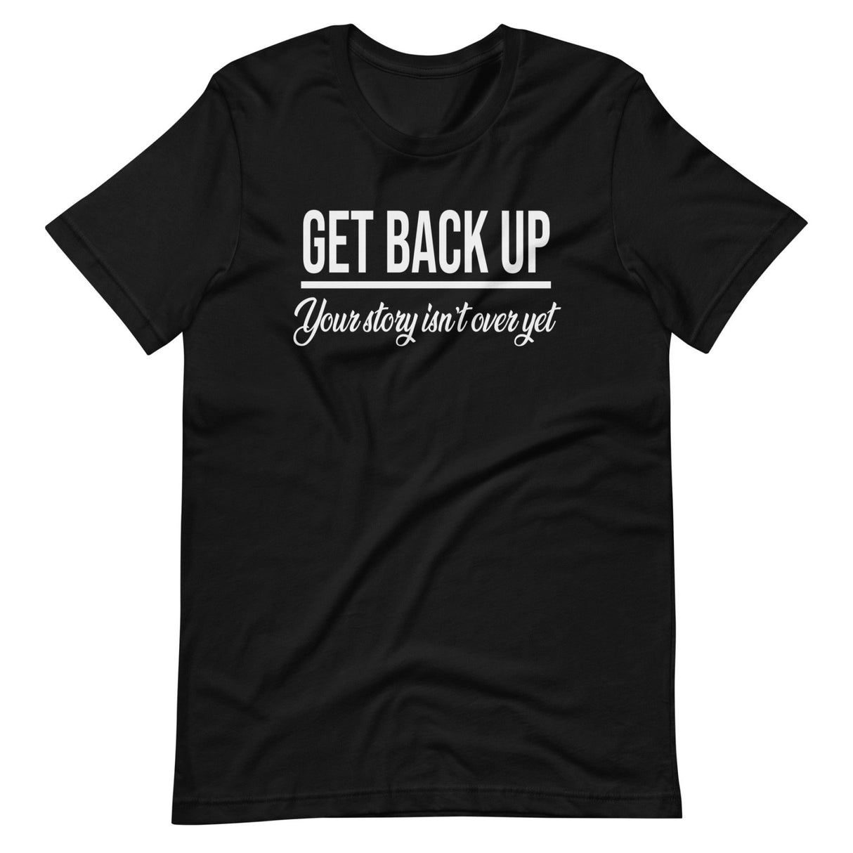 Get Back Up Your Story Isn't Over Yet Shirt