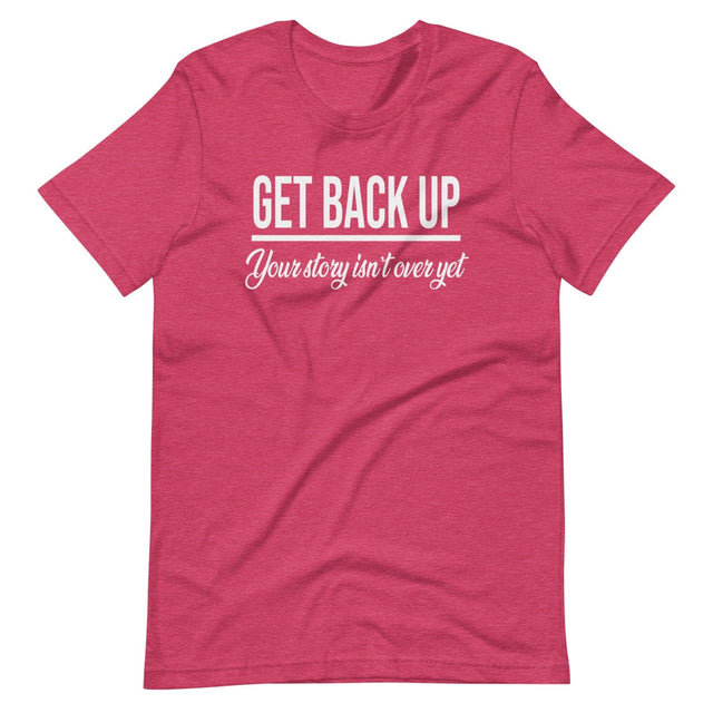 Get Back Up Your Story Isn't Over Yet Shirt