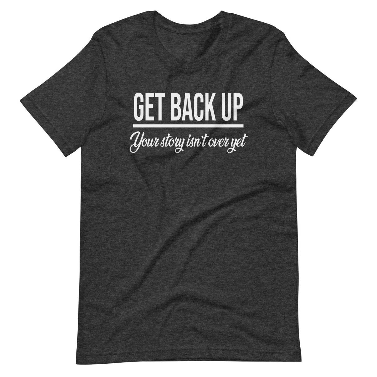 Get Back Up Your Story Isn't Over Yet Shirt