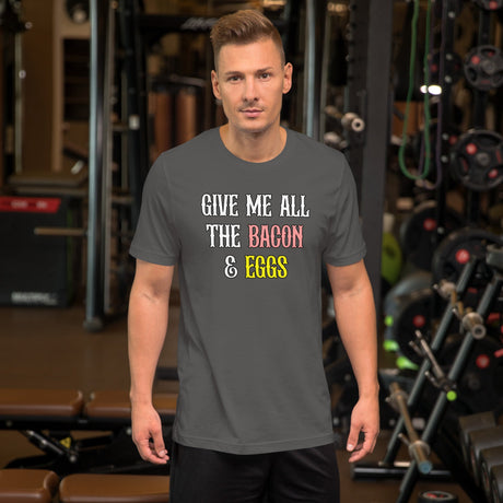 Give Me All The Bacon And Eggs Shirt