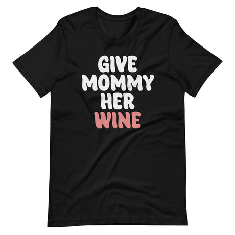 Give Mommy Her Wine Shirt