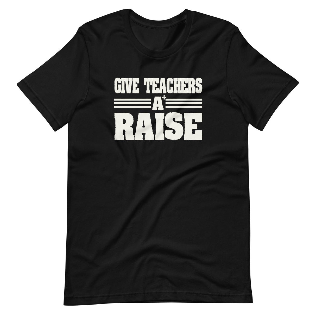 Give Teachers a Raise Shirt