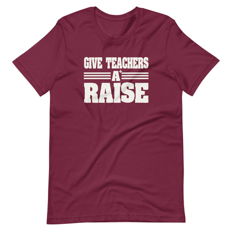 Give Teachers a Raise Shirt