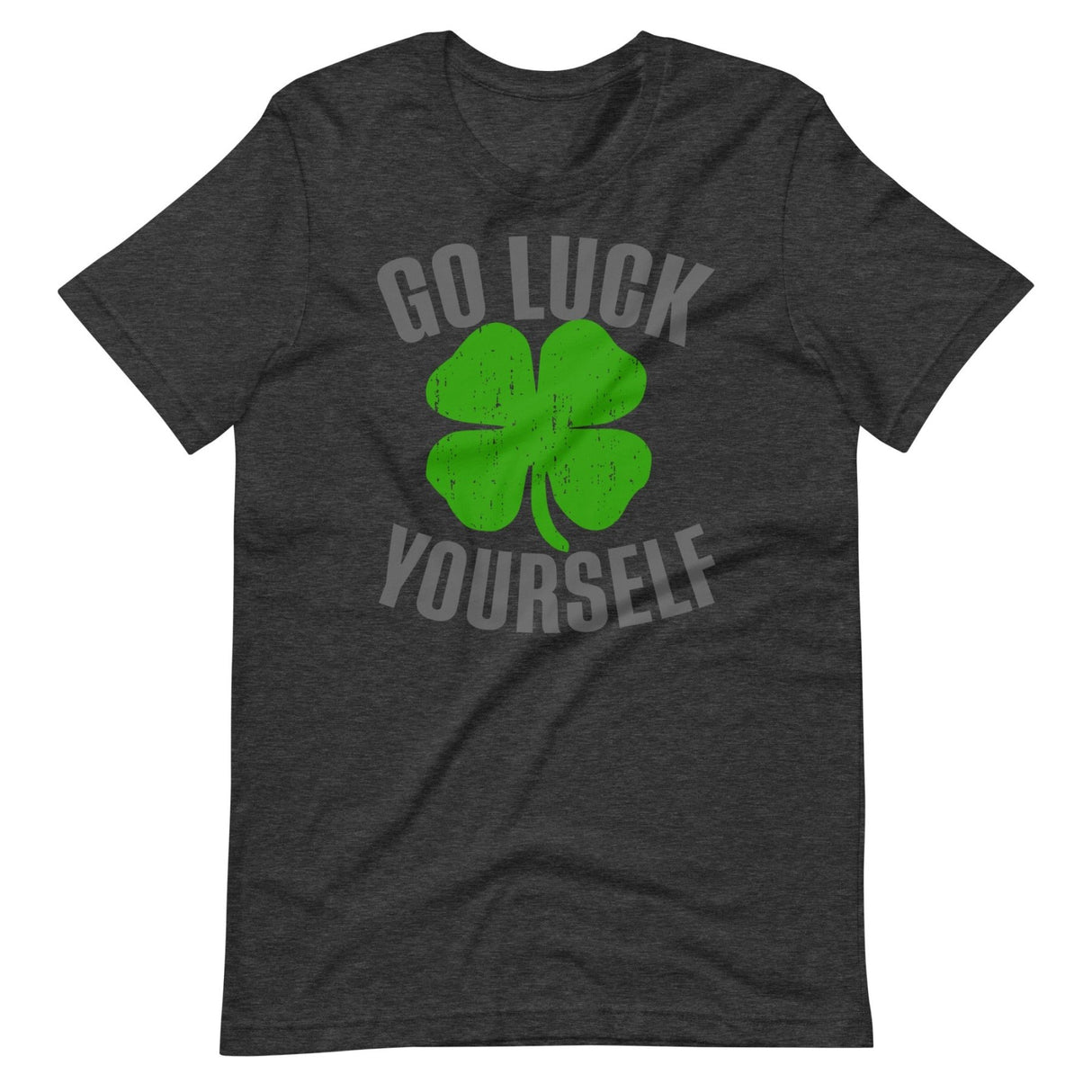 Go Luck Yourself Shamrock Shirt