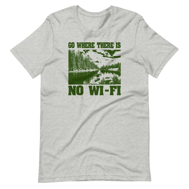 Go Where There is No Wi - Fi Shirt