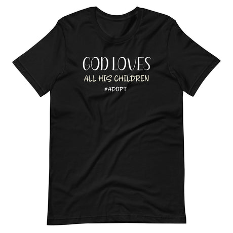 God Loves All His Children Adoption Shirt