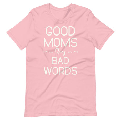 Good Moms Say Bad Words Shirt