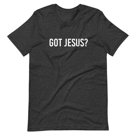 Got Jesus? Shirt