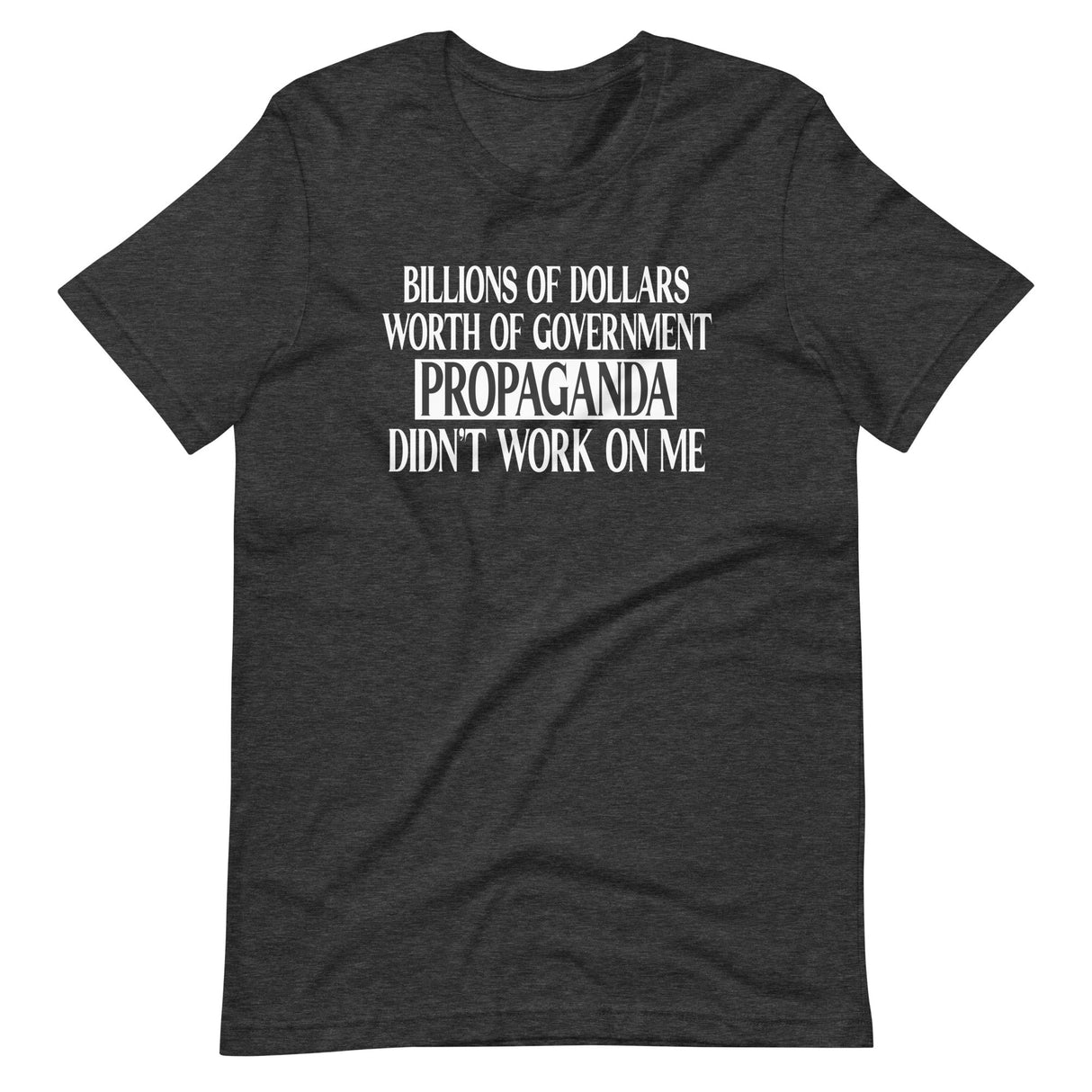 Government Propaganda Didn't Work On Me Shirt