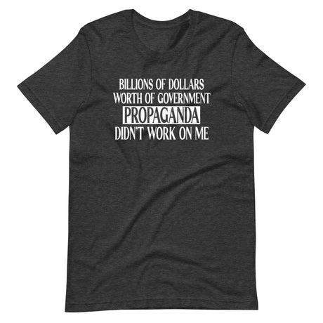 Government Propaganda Didn't Work On Me Shirt