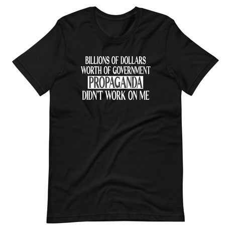 Government Propaganda Didn't Work On Me Shirt