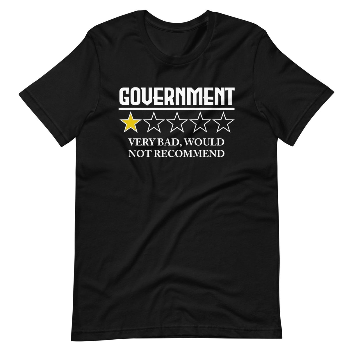 Government Very Bad Would Not Recommend Shirt