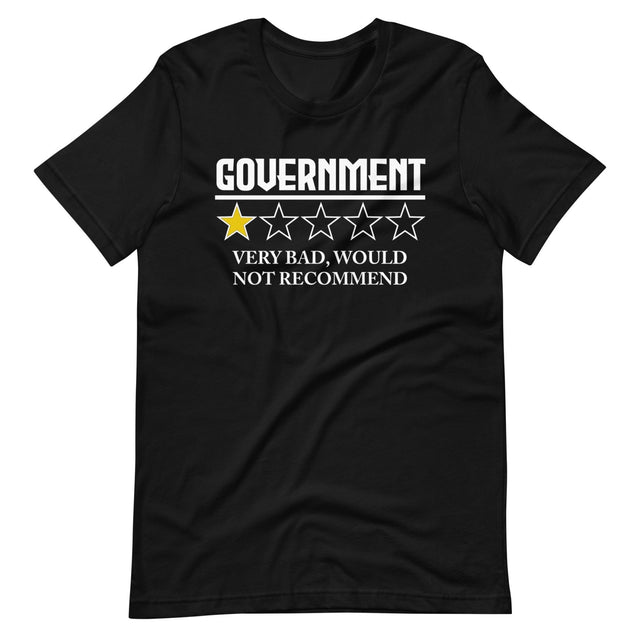 Government Very Bad Would Not Recommend Shirt