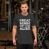 Great Minds Don't Think Alike Shirt