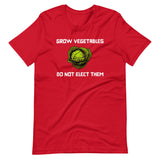 Grow Vegetables Don't Elect Them Shirt