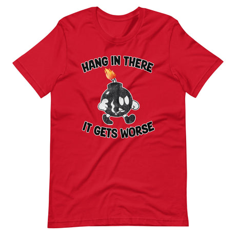 Hang In There It Gets Worse Shirt