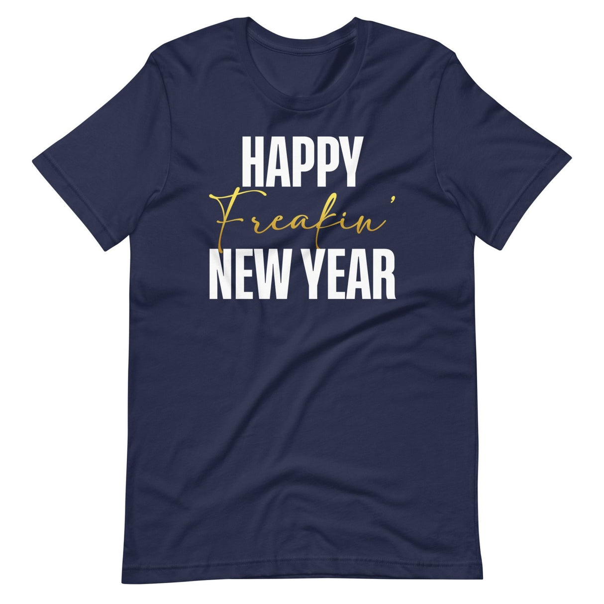 Happy Freakin New Year Shirt