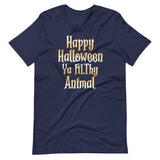 Happy Halloween Ya Filthy Animal Shirt