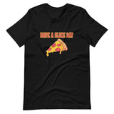 Have a Slice Day Pizza Shirt