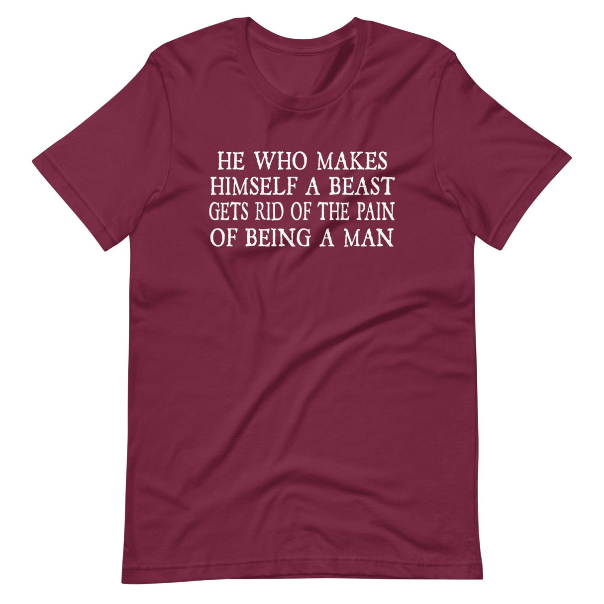 He Who Makes A Beast Of Himself Shirt